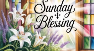 250+ Sunday Blessings: Heartfelt Messages to Start Your Week