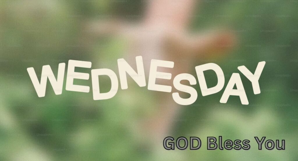 Wednesday Morning Blessed And God Bless You