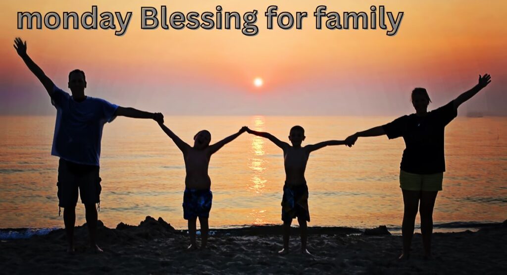 Monday Blessings For Family Members