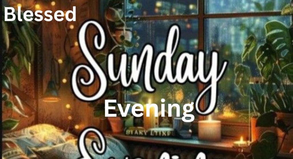 Sunday Evening Blessings
